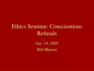 Ethics Seminar: Conscientious Refusals