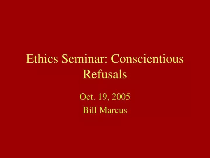 ethics seminar conscientious refusals
