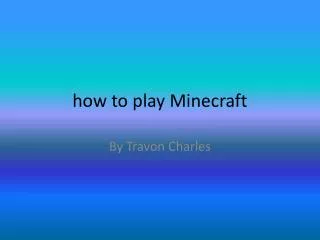 how to play Minecraft