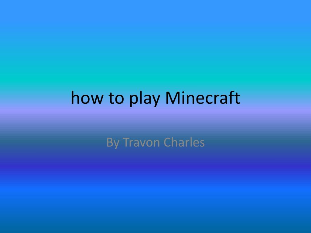 PPT - how to play Minecraft PowerPoint Presentation, free download - ID ...