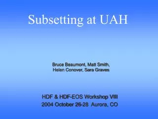 HDF &amp; HDF-EOS Workshop VIII 2004 October 26-28 Aurora, CO