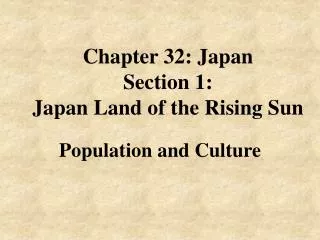 Chapter 32: Japan Section 1: Japan Land of the Rising Sun