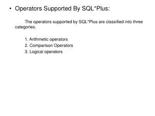 Operators Supported By SQL*Plus:
