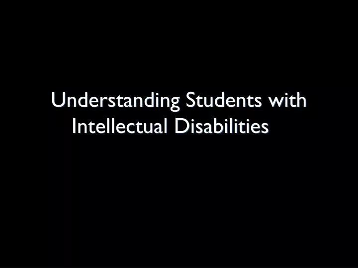 understanding students with intellectual disabilities