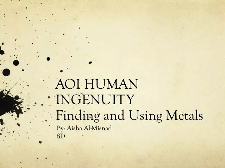 aoi human ingenuity finding and using metals