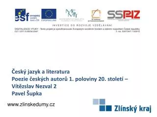 esk jazyk a literatura poezie esk ch autor 1 poloviny 20 stolet v t zslav nezval 2 pavel upka