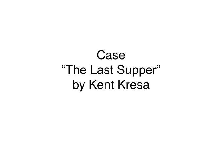 case the last supper by kent kresa