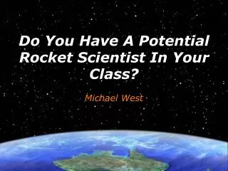 Do You Have A Potential Rocket Scientist In Your Class?