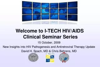 15 October, 2009 New Insights into HIV Pathogenesis and Antiretroviral Therapy Update