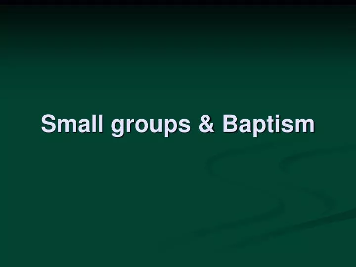 small groups baptism