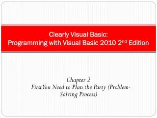 Clearly Visual Basic: Programming with Visual Basic 2010 2 nd Edition