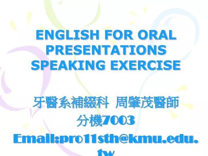 english for oral presentations speaking exercise 7003 email pro11sth@kmu edu tw