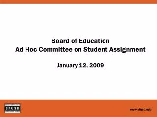 Board of Education Ad Hoc Committee on Student Assignment January 12, 2009