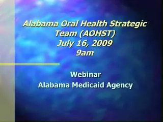 Alabama Oral Health Strategic Team (AOHST) July 16, 2009 9am