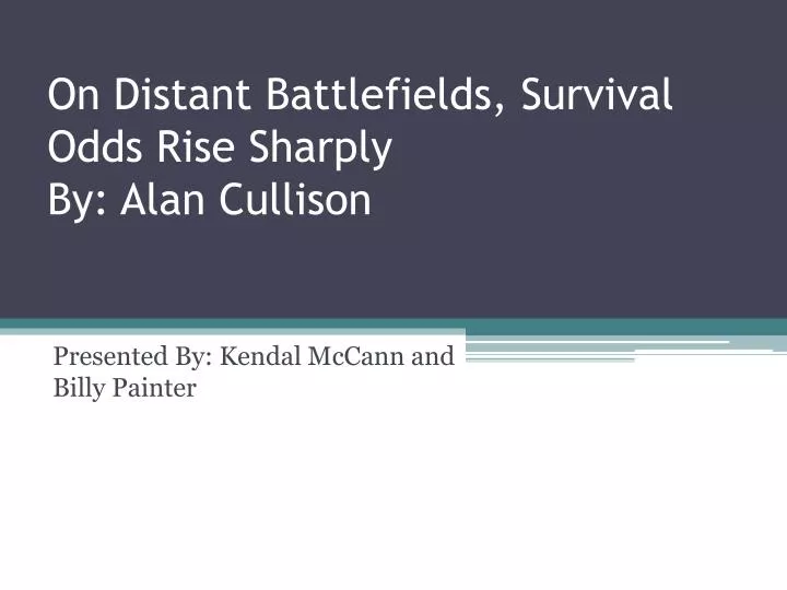 on distant battlefields survival odds rise sharply by alan cullison
