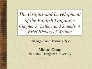 John Algeo and Thomas Pyles Michael Cheng National Chengchi University