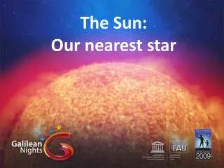 The Sun: Our nearest star
