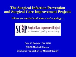 Dale W. Bratzler, DO, MPH QIOSC Medical Director Oklahoma Foundation for Medical Quality