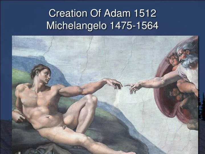 creation of adam 1512 michelangelo 1475 1564