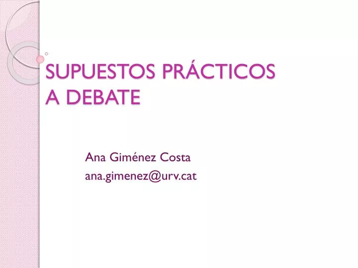 supuestos pr cticos a debate