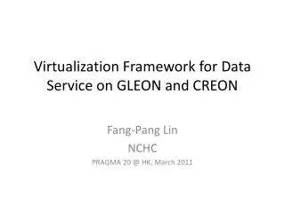 Virtualization Framework for Data Service on GLEON and CREON