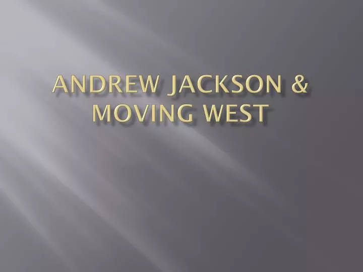 andrew jackson moving west