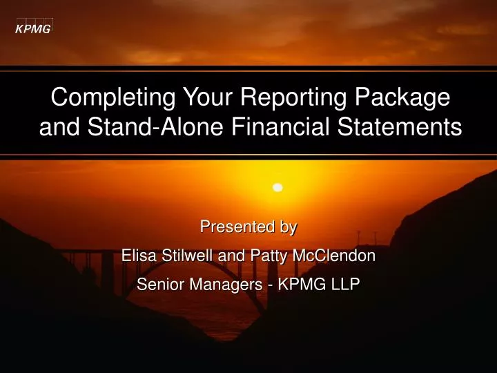 completing your reporting package and stand alone financial statements