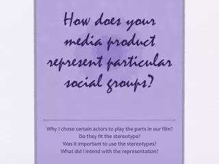 How does your media product represent particular social groups?