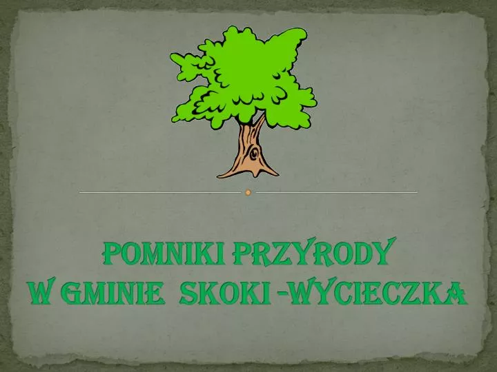 pomniki przyrody w gminie skoki wycieczka