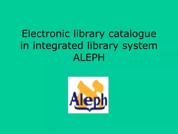 electronic library catalogue in integrated library system aleph