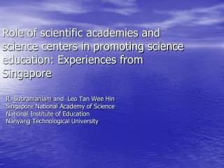 R. Subramaniam and Leo Tan Wee Hin Singapore National Academy of Science