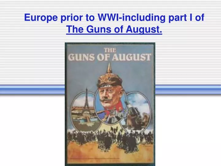 europe prior to wwi including part i of the guns of august