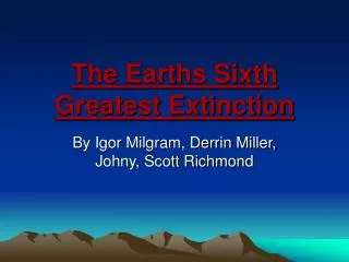 The Earths Sixth Greatest Extinction