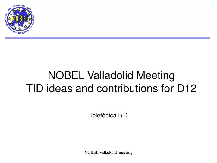 nobel valladolid meeting tid ideas and contributions for d12