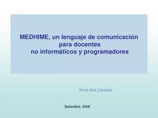 MEDHIME, un lenguaje de comunicación para docentes no informáticos y programadores