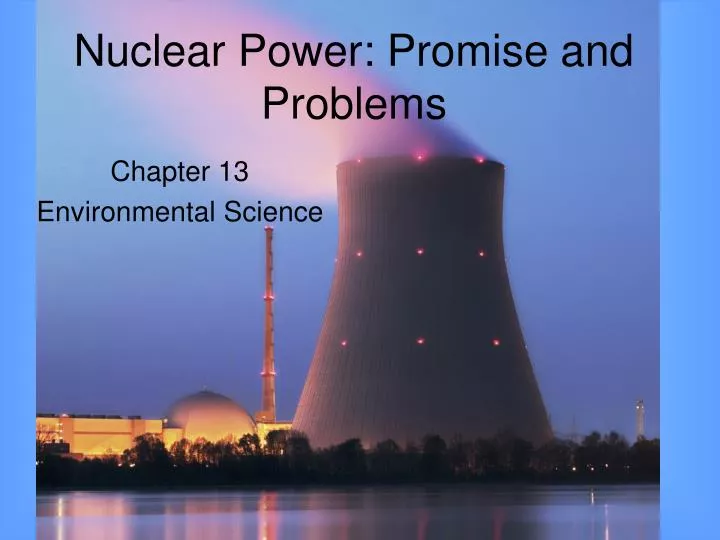 nuclear power promise and problems