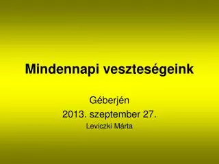mindennapi vesztes geink
