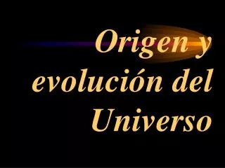 origen y evoluci n del universo