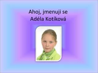 ahoj jmenuji se ad la kot kov
