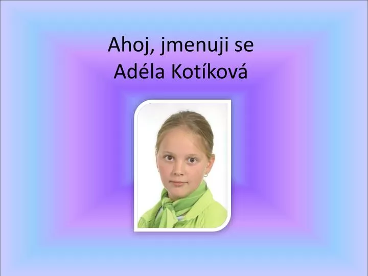 ahoj jmenuji se ad la kot kov