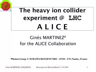 The h eavy i on c ollider e xperiment @ LHC A L I C E