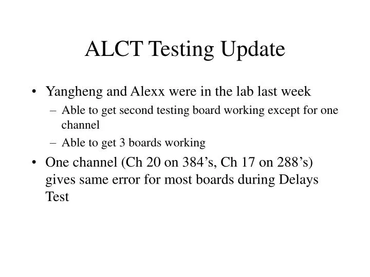 alct testing update