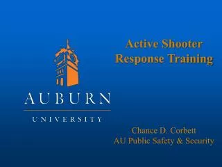 Active Shooter Response Training Chance D. Corbett AU Public Safety &amp; Security