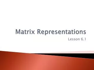 Matrix Representations