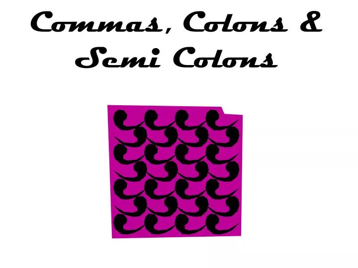 commas colons semi colons