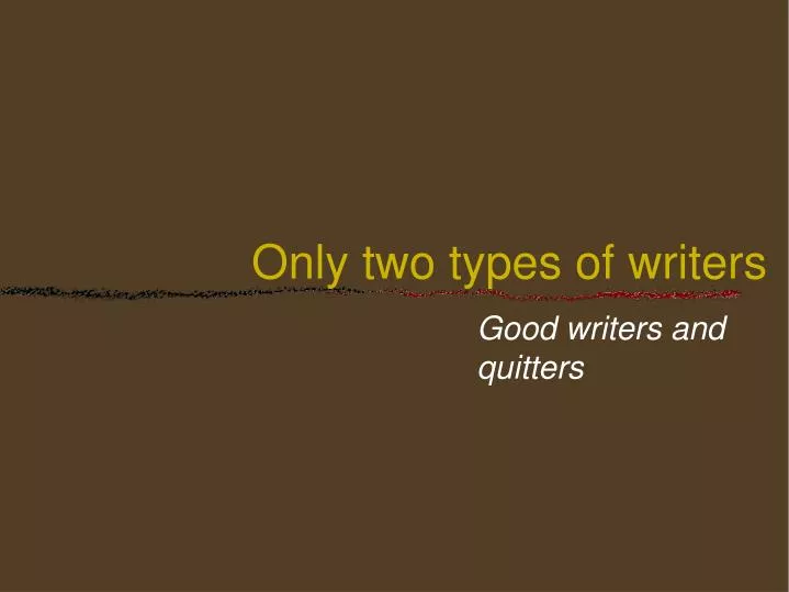 only two types of writers