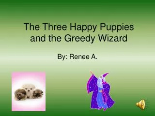 the three happy puppies and the greedy wizard
