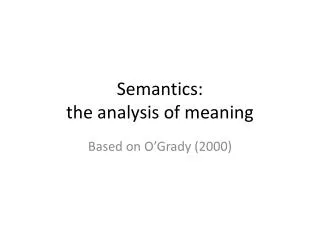 Semantics: the analysis of meaning
