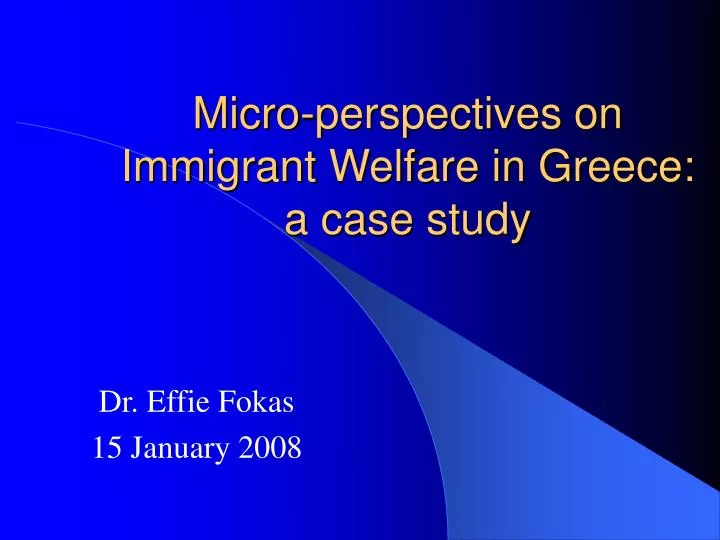 micro perspectives on immigrant welfare in greece a case study