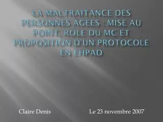 la maltraitance des personnes g es mise au point r le du mc et proposition d un protocole en ehpad